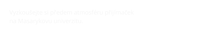Vyzkoušejte si předem atmosféru přijímaček